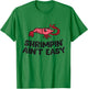 Shrimpin' Ain't Easy Seafood Shrimp T-Shirt - T-Shirt | Irish Green