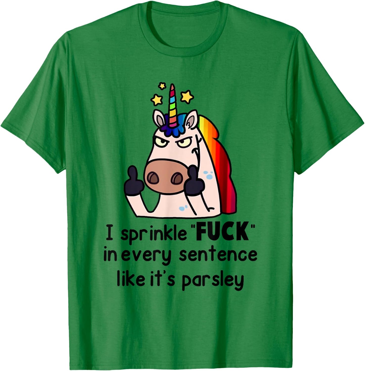 Unicorn I Sprinkle Fuck In Every Sentence Like It's Parsley T-Shirt - T-Shirt | Irish Green