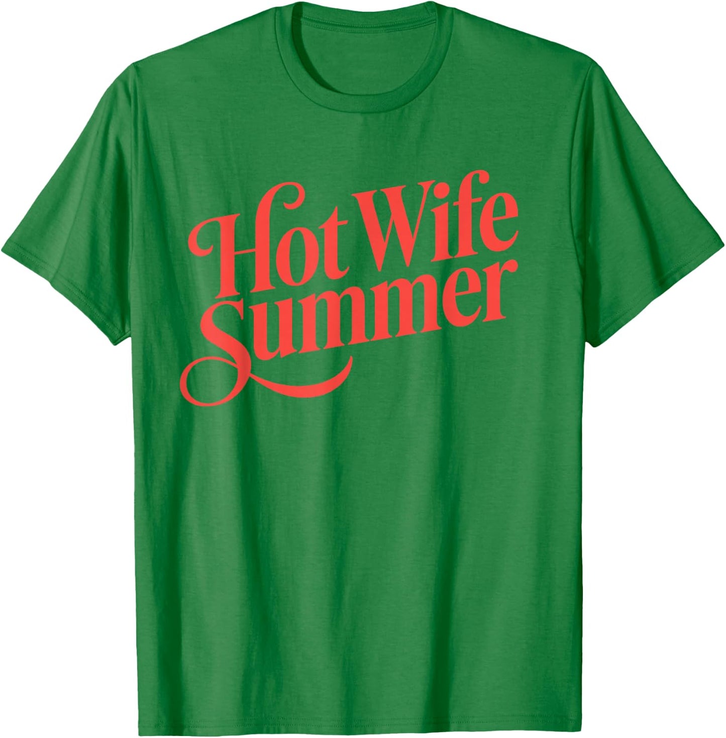 Hot Wife Summer T-Shirt - T-Shirt | Irish Green