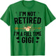 I'm Not Retired I'm A Full Time Gigi Mothers Day Gifts T-Shirt - T-Shirt | Irish Green