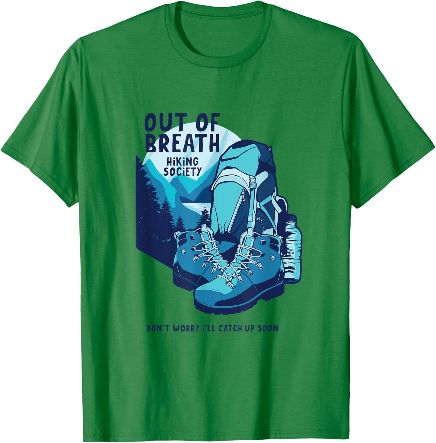 Out Of Breath Hiking Society Don't Worry Catch Up Soon T-Shirt - T-Shirt | Irish Green