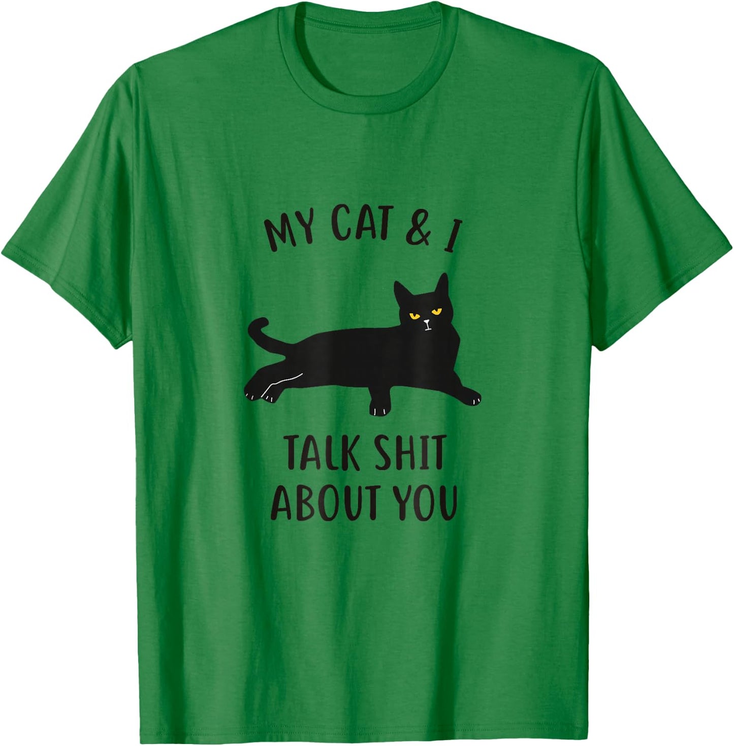 Cat Shirt: My Cat & I Talk About You Funny Black Cat T-Shirt - T-Shirt | Irish Green