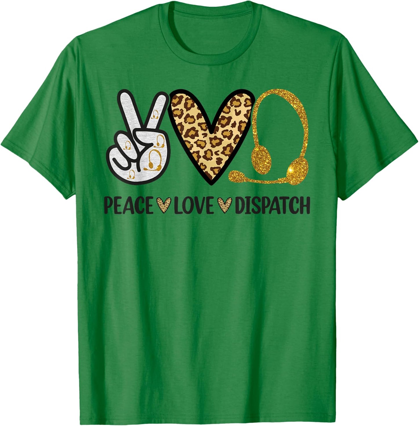 911 Dispatcher Peace Love Dispatch Operator EMS T-Shirt - T-Shirt | Irish Green