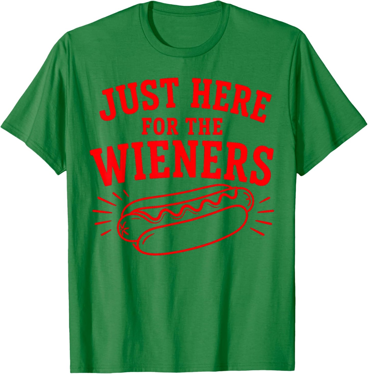 Just Here for The Wieners, Hot Dog 4th of July T-Shirt - T-Shirt | Irish Green