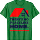 There Is No Place Like Home T-Shirt - T-Shirt | Irish Green