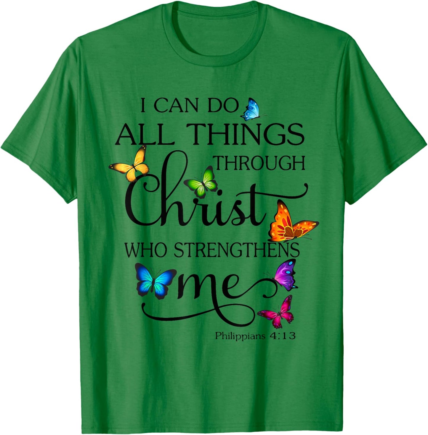 I Can Do All Things Through Christ Butterfly Art Religious T-Shirt - T-Shirt | Irish Green