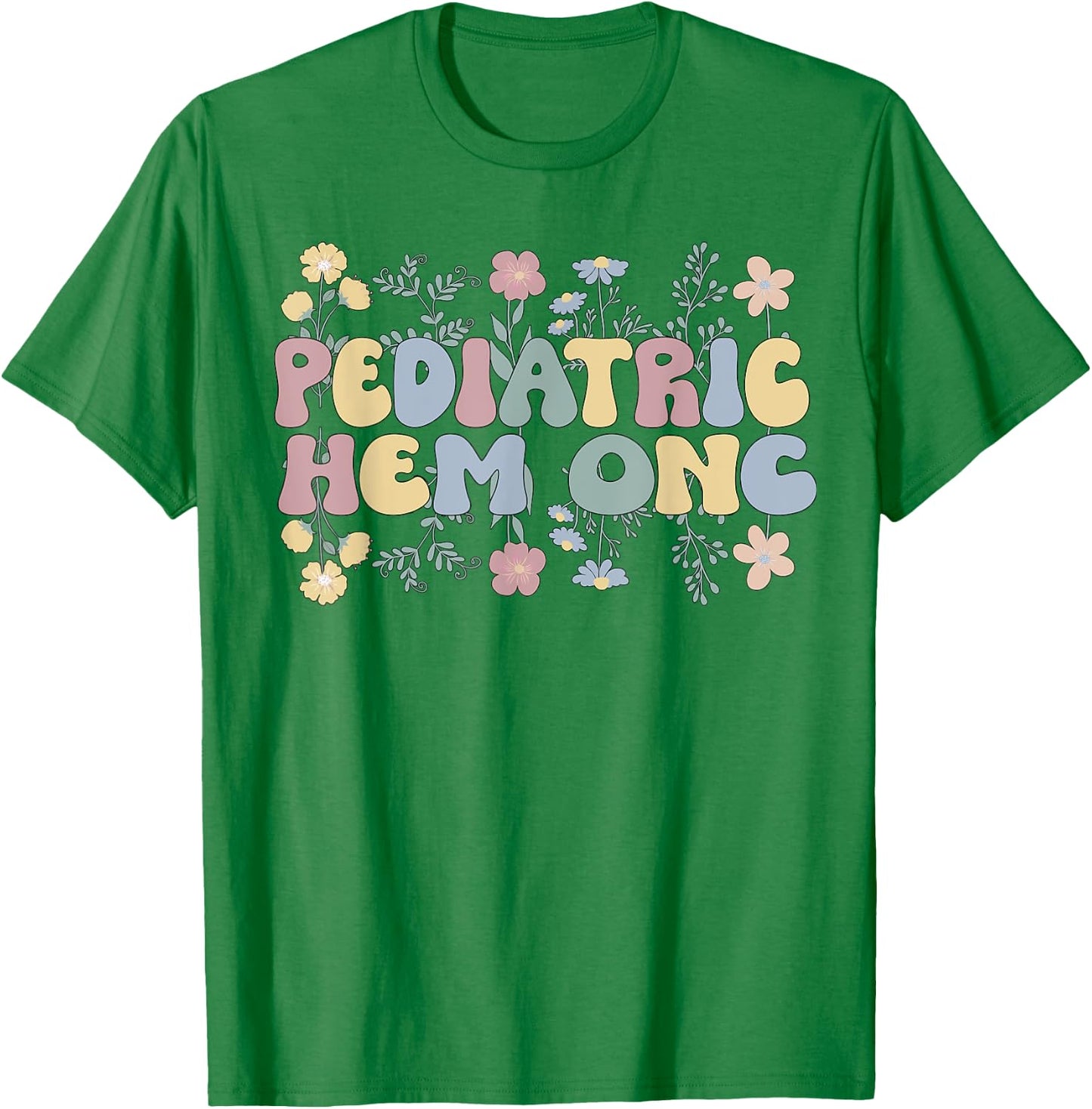 Groovy Pediatric Hem-Oncologist Ped Hematologist Onc T-Shirt - T-Shirt | Irish Green