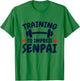Training to Impress Senpai Anime Workout T-Shirt - T-Shirt | Irish Green
