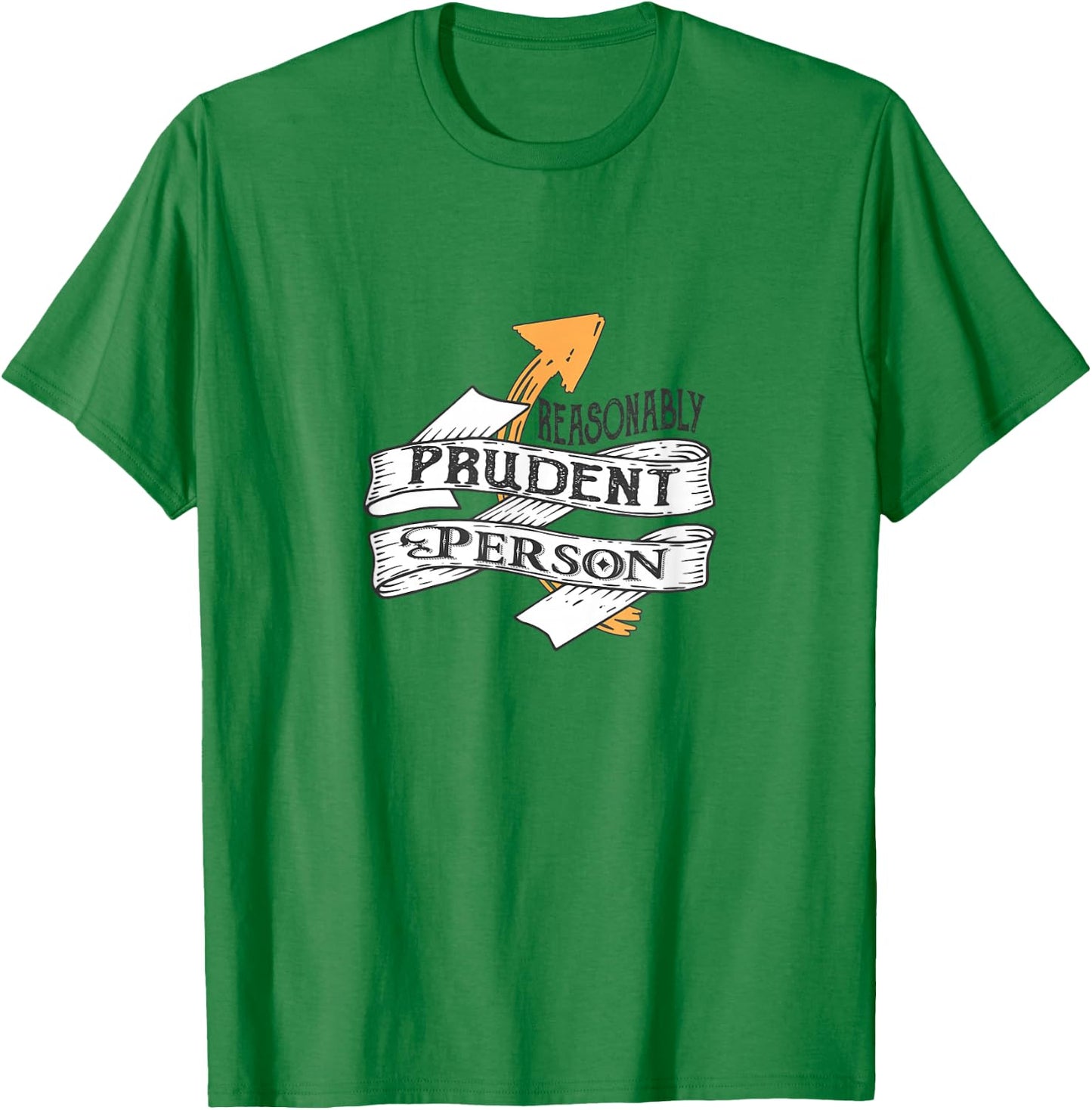 Reasonably Prudent Person - Funny Law Enthusiast T-Shirt - T-Shirt | Irish Green