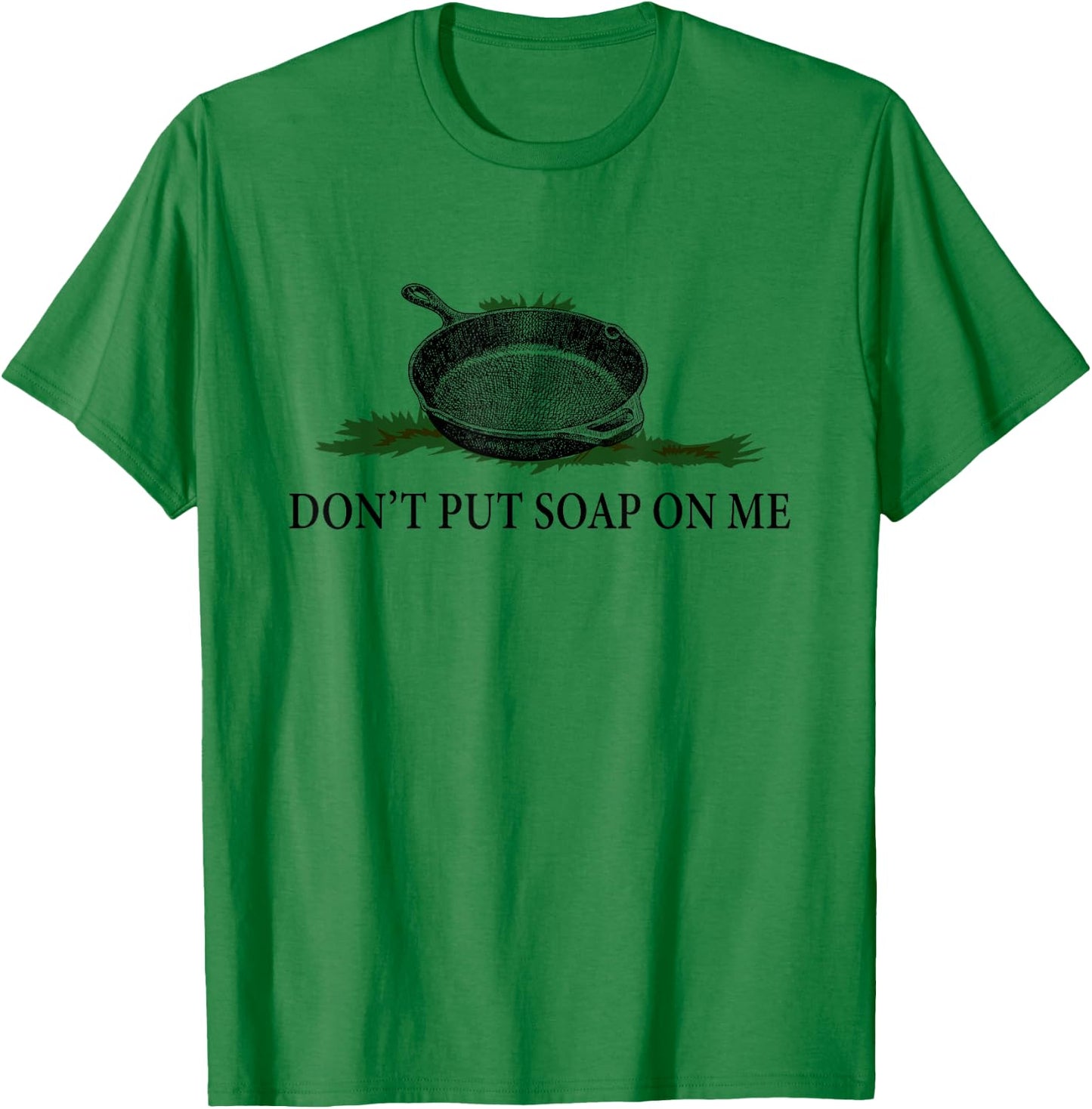 Funny Don't Put Soap On Me Apparel T-Shirt - T-Shirt | Irish Green