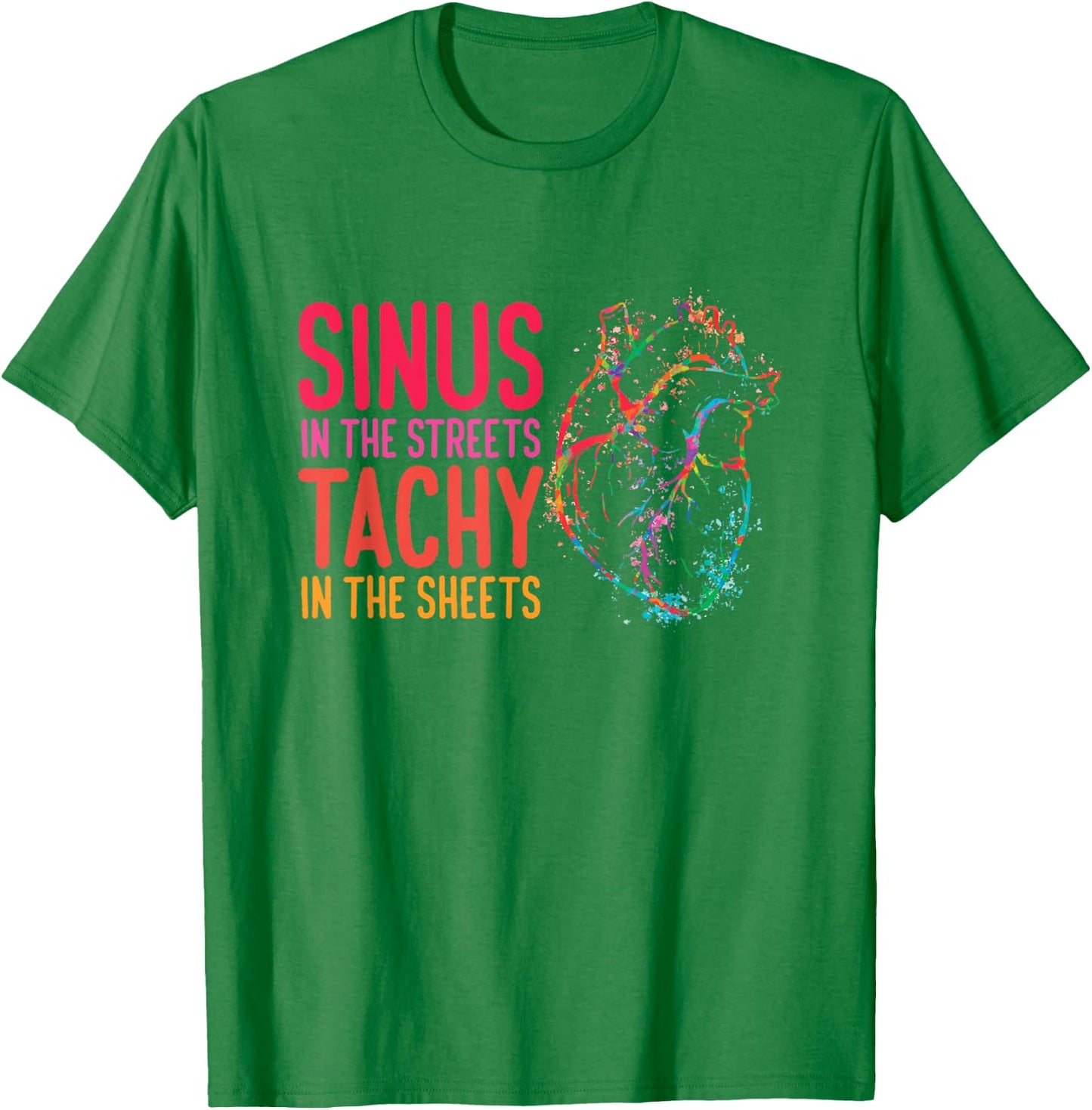 Sinus in the Streets Tachy In The Sheets Cardiology T-Shirt - T-Shirt | Irish Green