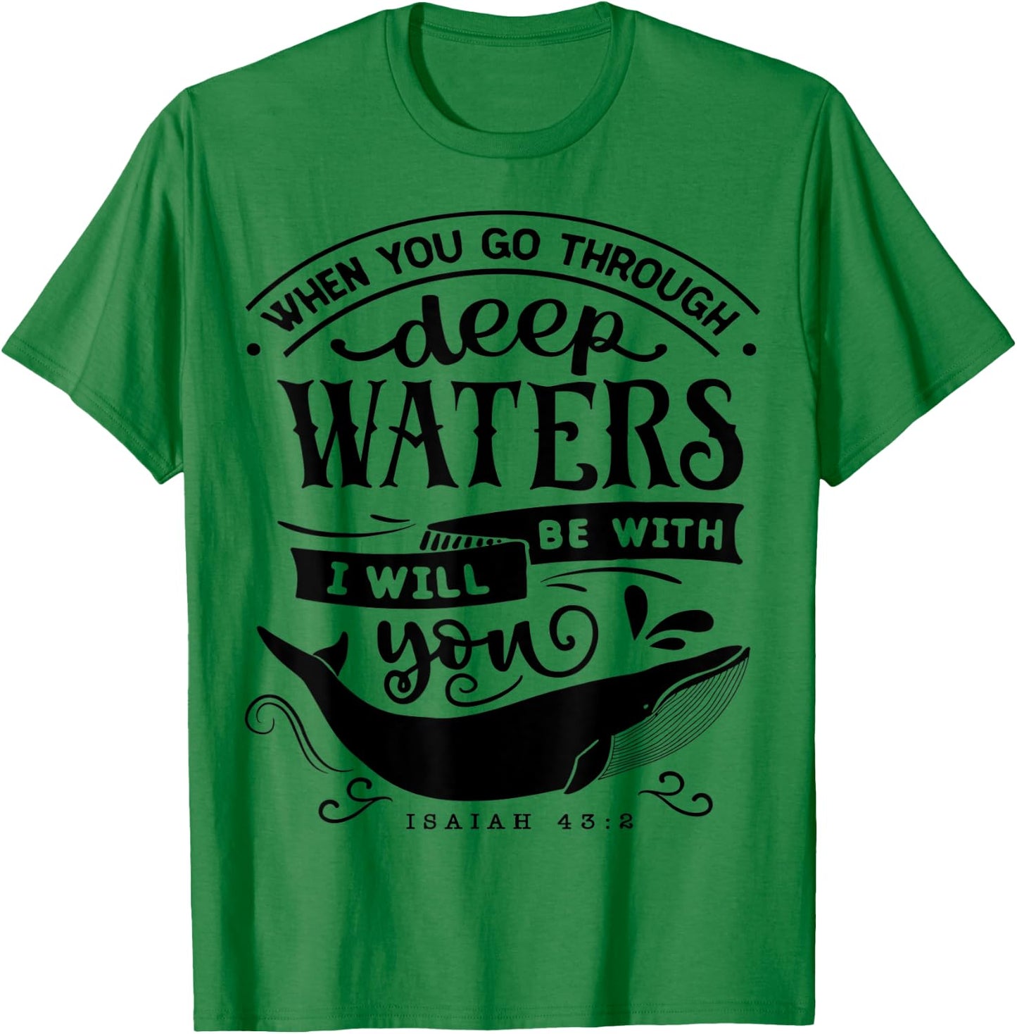 When you go through deep waters i will be with you Religious T-Shirt - T-Shirt | Irish Green