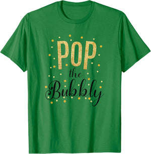 Happy New Years Pop the Bubbly Champagne Holiday Celebration T-Shirt - T-Shirt | Irish Green