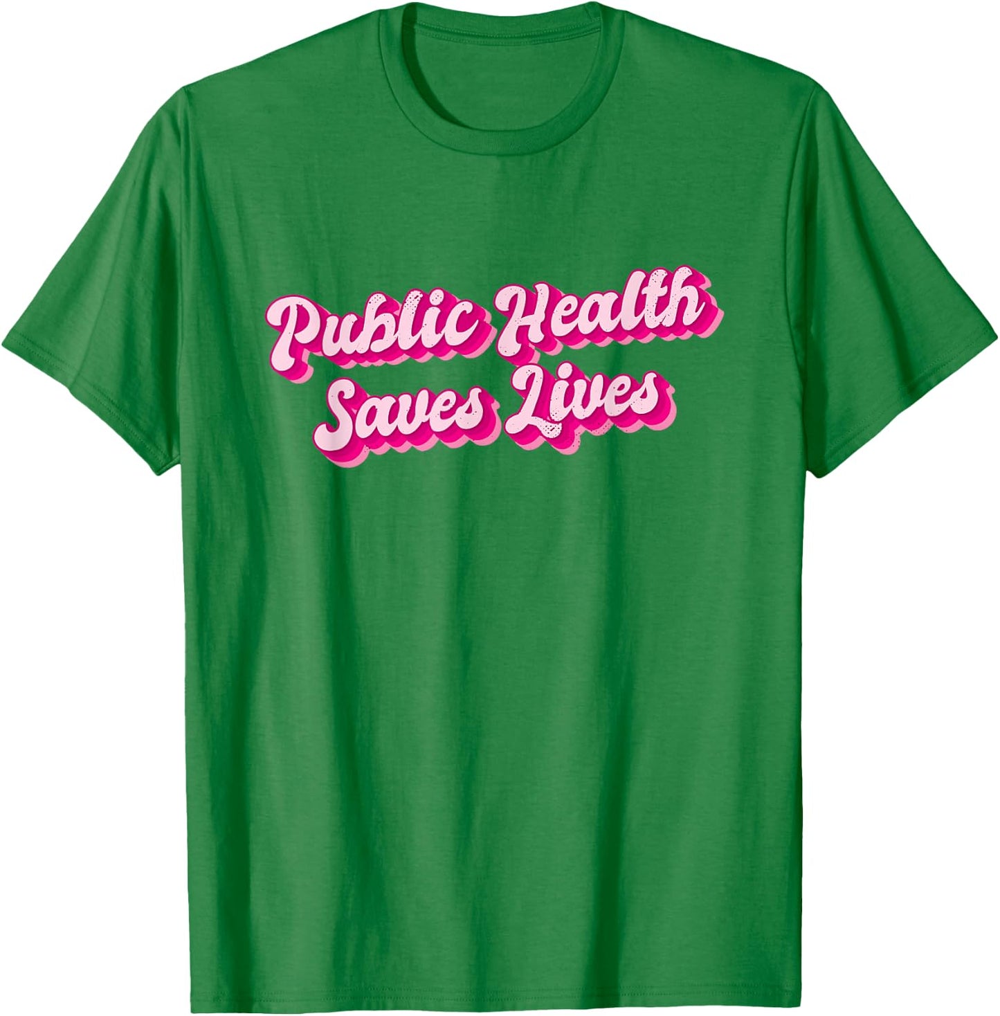 Public Health Saves Lives Health Worker T-Shirt - T-Shirt | Irish Green