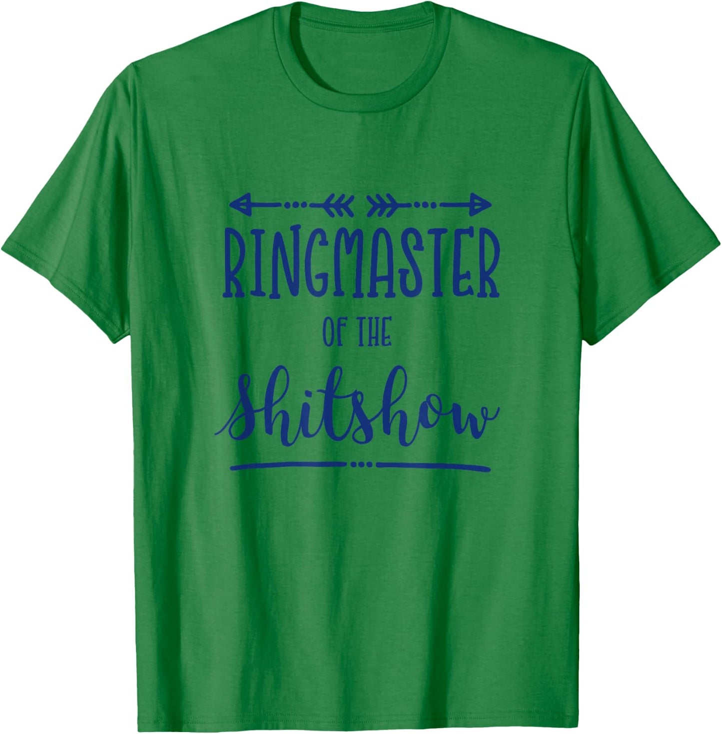 Ringmaster of the Shitshow T-Shirt - T-Shirt | Irish Green