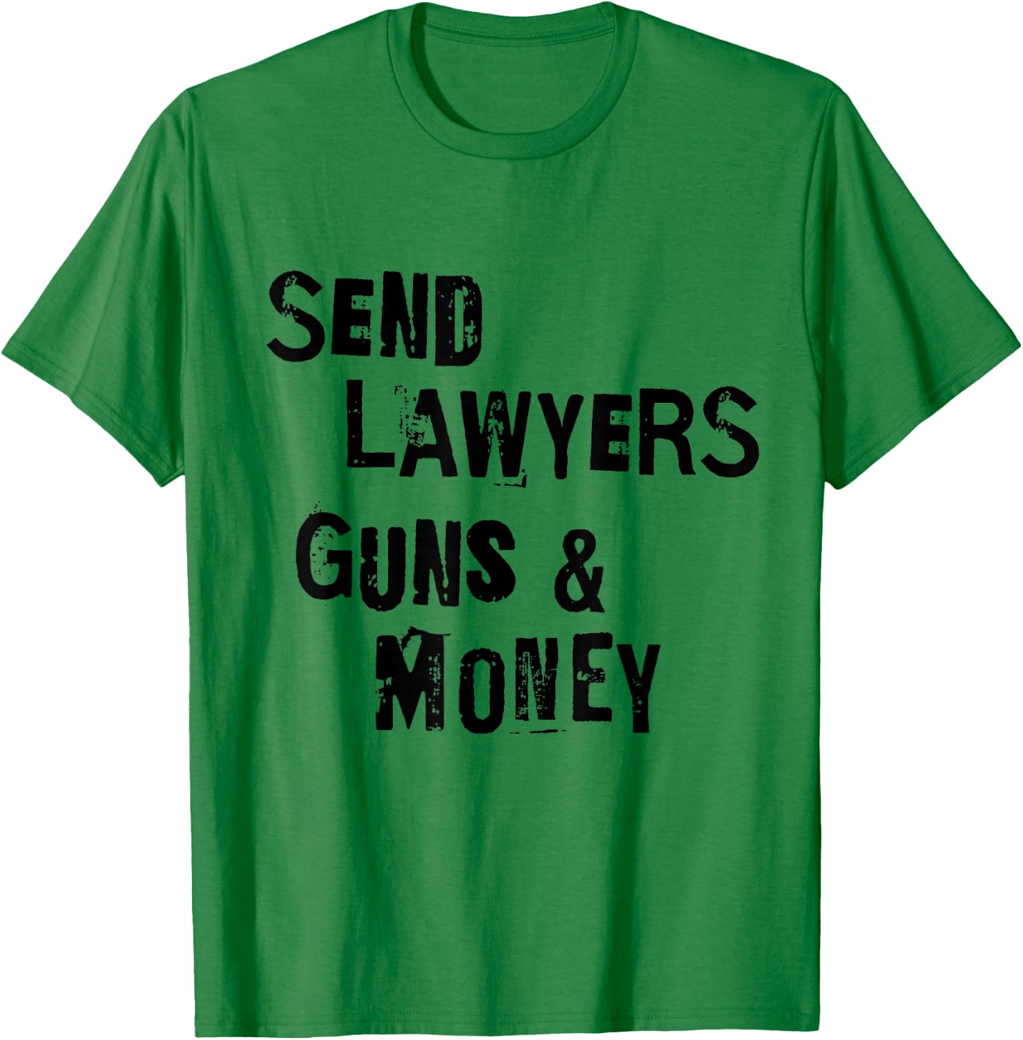 Send Lawyers Guns And Money Funny Saying T-Shirt - T-Shirt | Irish Green