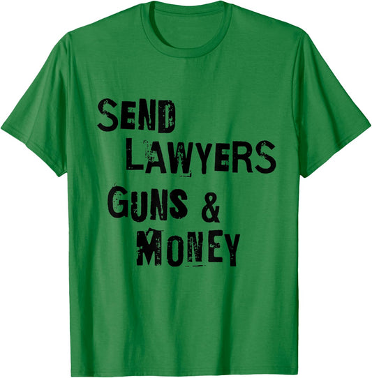 Send Lawyers Guns And Money Funny Saying T-Shirt - T-Shirt | Irish Green