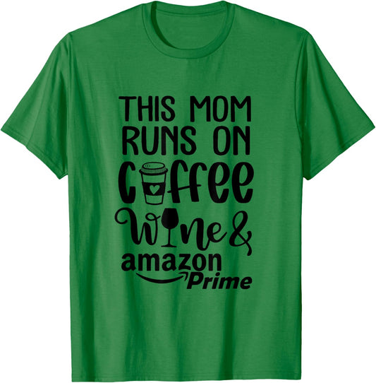 Mom Run On Coffee Wine Shopping Mom Life Mother Hood T-Shirt - T-Shirt | Irish Green