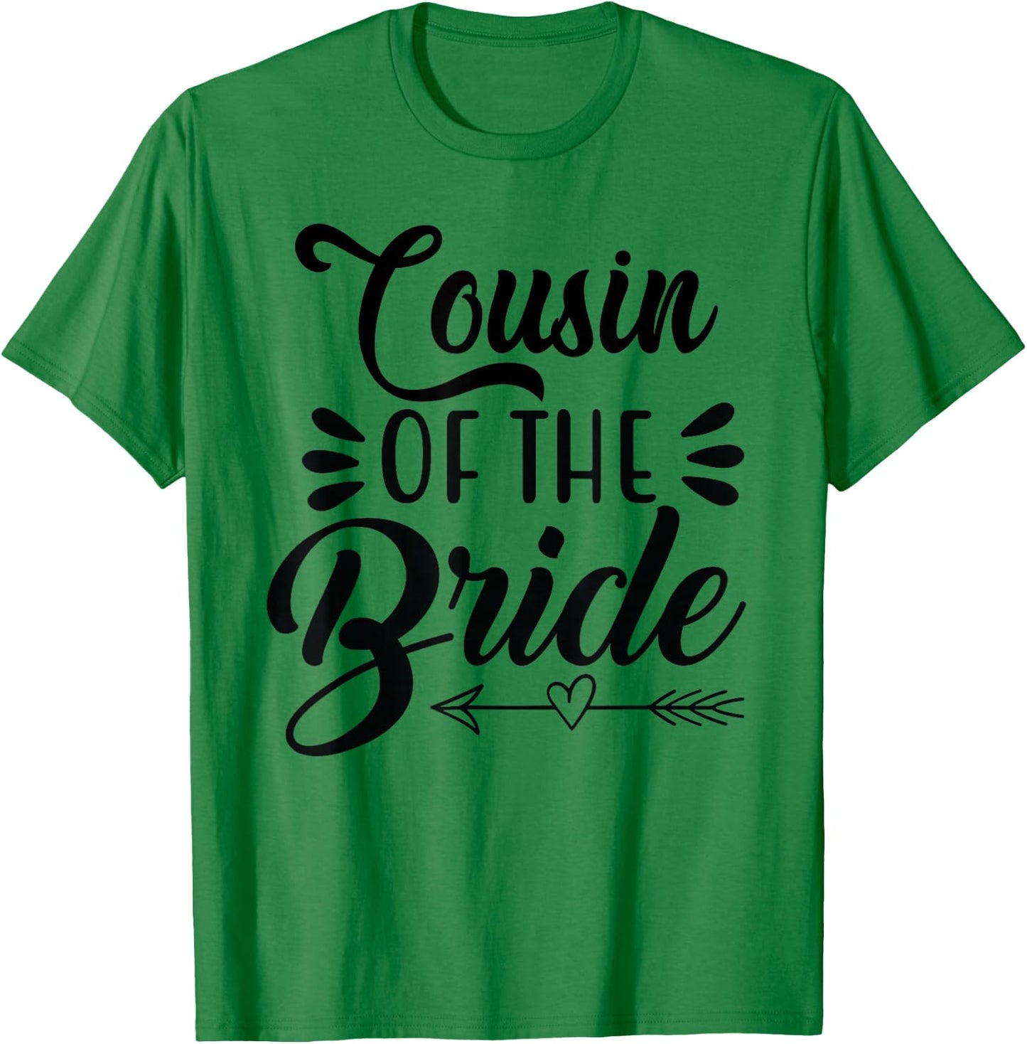 Cousin Of The Bride Wedding Party Family Bridal Shower Groom T-Shirt - T-Shirt | Irish Green