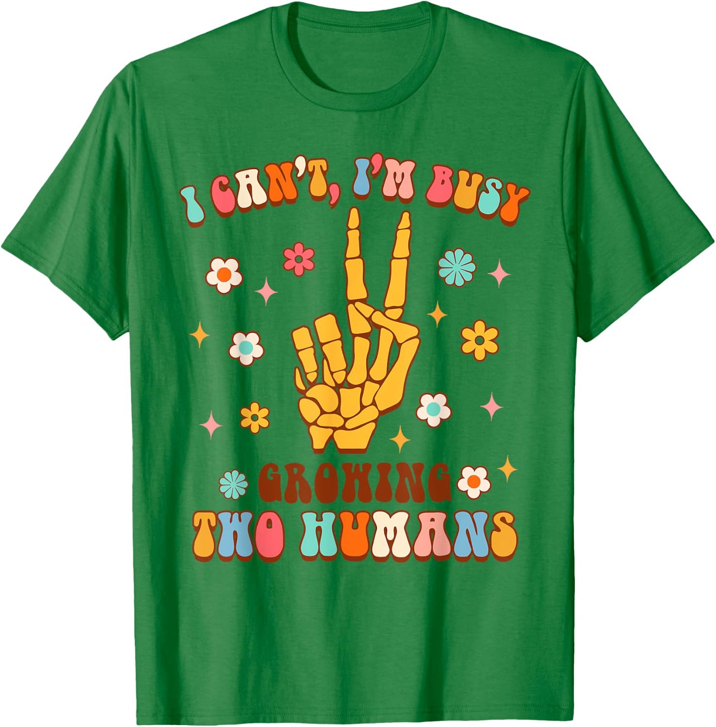 Twin Mom Pregnancy I Can't I'm Busy Now Growing Two Humans T-Shirt - T-Shirt | Irish Green