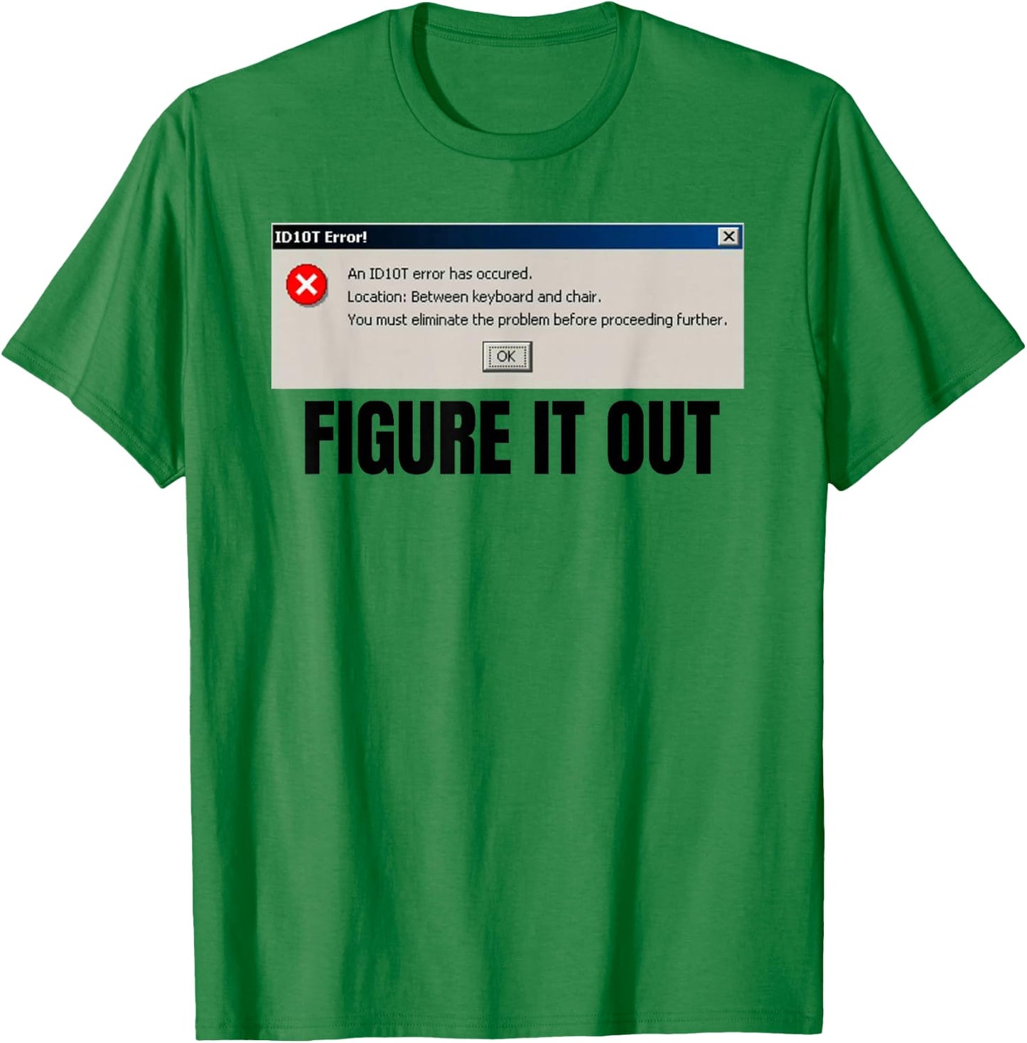 Funny ID10T Tech Support Error for techies and nerds T-Shirt - T-Shirt | Irish Green