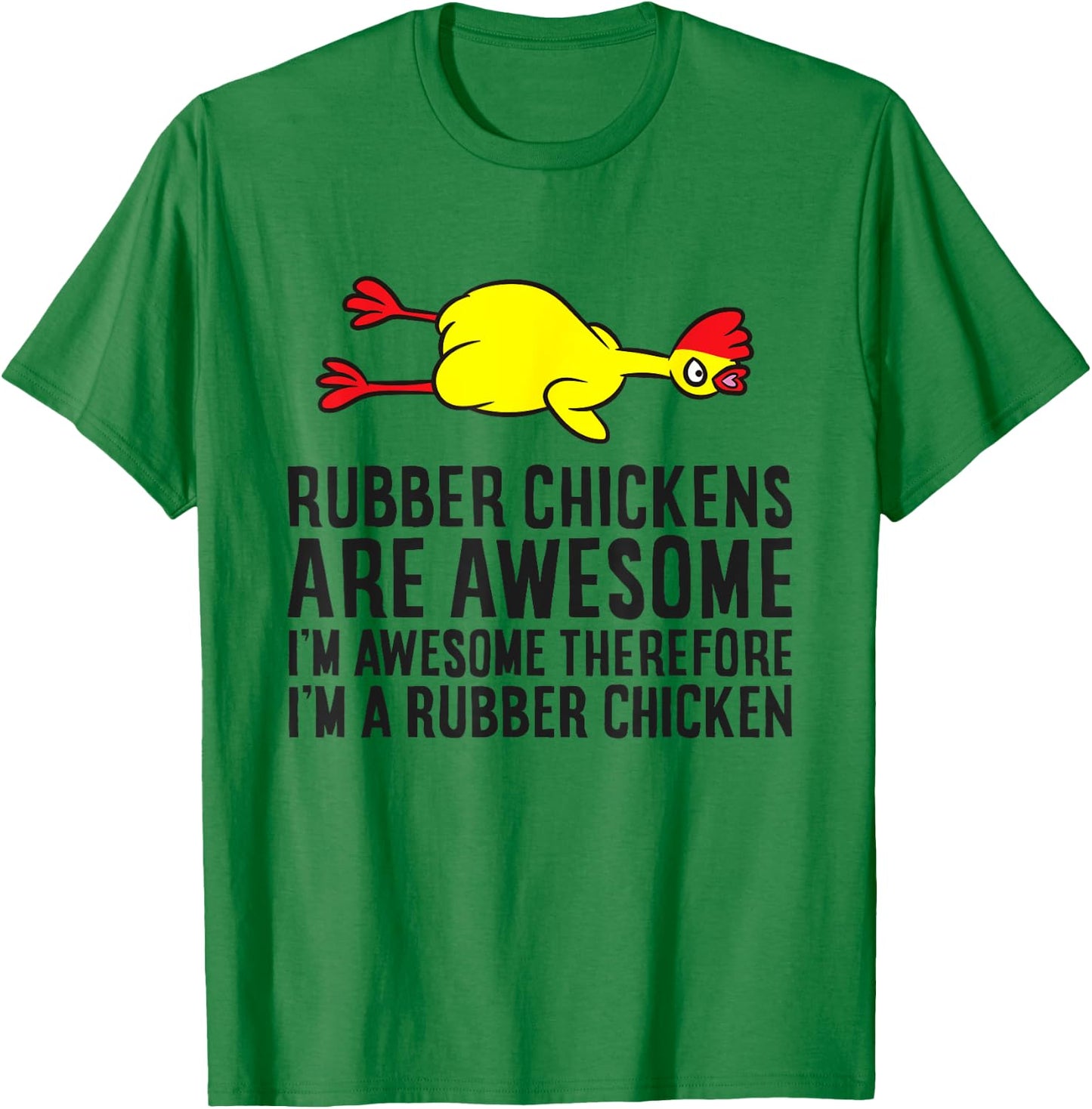 Rubber Chickens Are Awesome I'm Awesome I'm A Rubber Chicken T-Shirt - T-Shirt | Irish Green