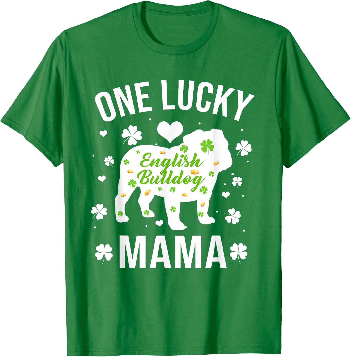 One Lucky Mama Dog Mom English Bulldog St Patricks Day T-Shirt - T-Shirt | Irish Green