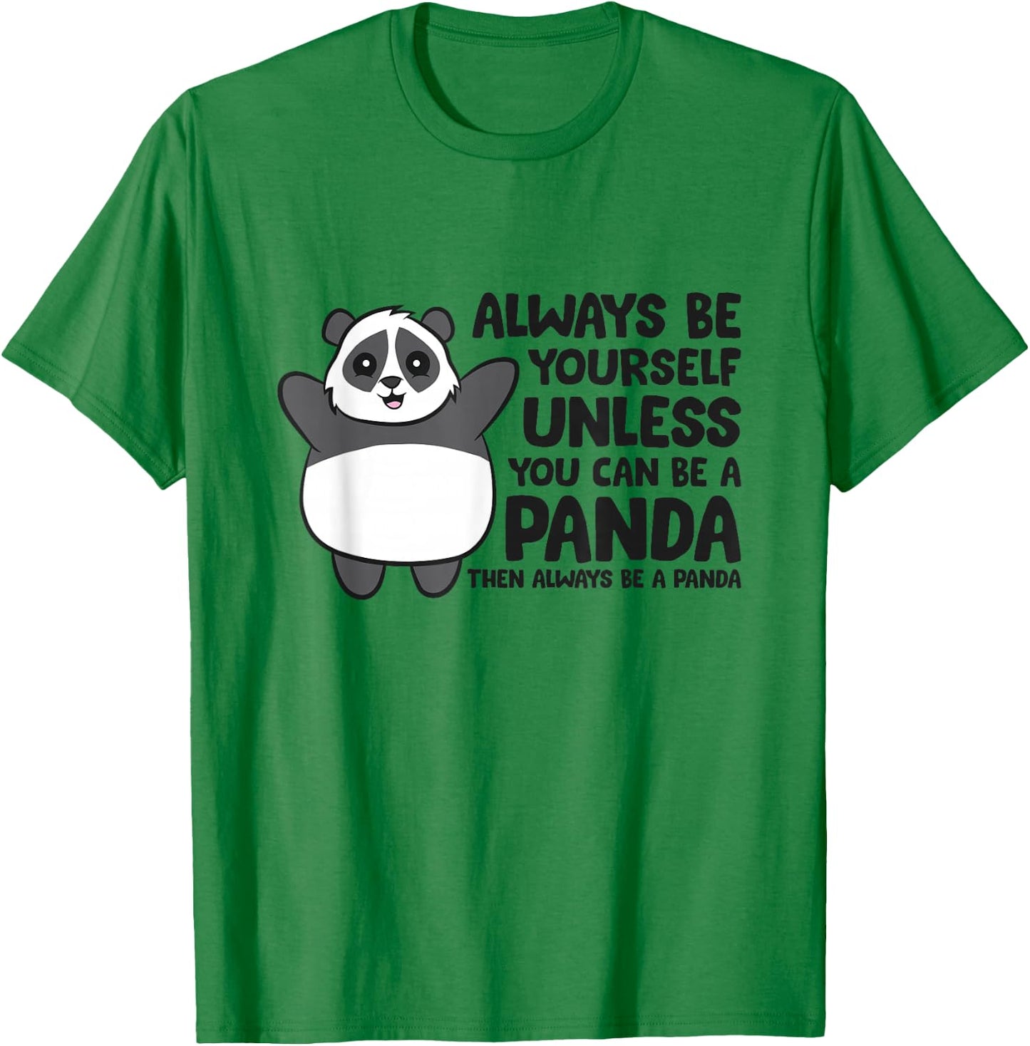 Always Be Yourself Unless You Can Be A Panda T-Shirt - T-Shirt | Irish Green