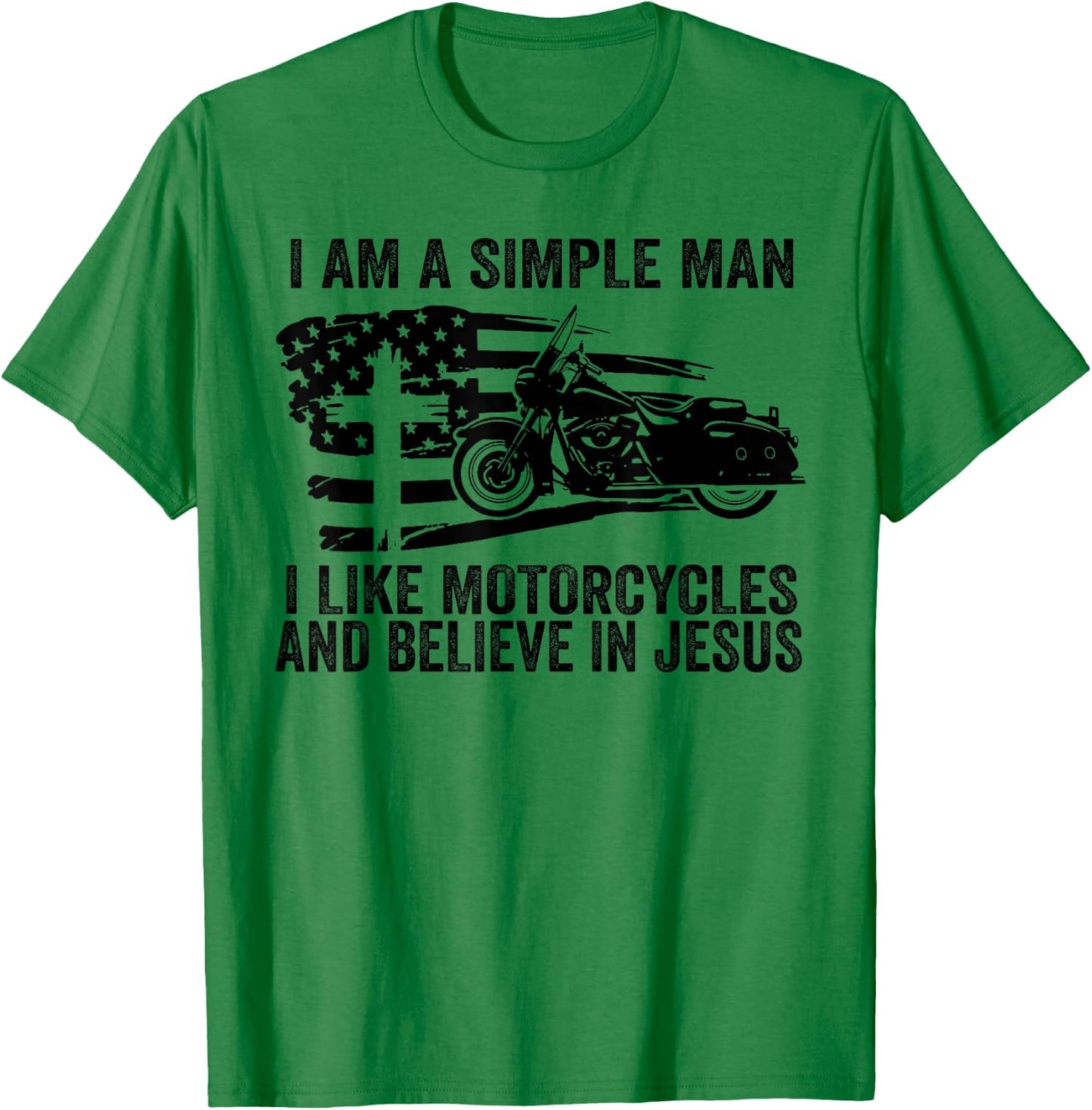 I am simple I like motorcycles and believe in Jesus T-Shirt - T-Shirt | Irish Green