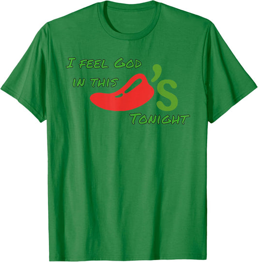 I Feel God In This Chili's Tonight T-Shirt - T-Shirt | Irish Green