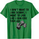 I Don't Want To Look Skinny Funny Workout Kick Your Gym Ass T-Shirt - T-Shirt | Irish Green