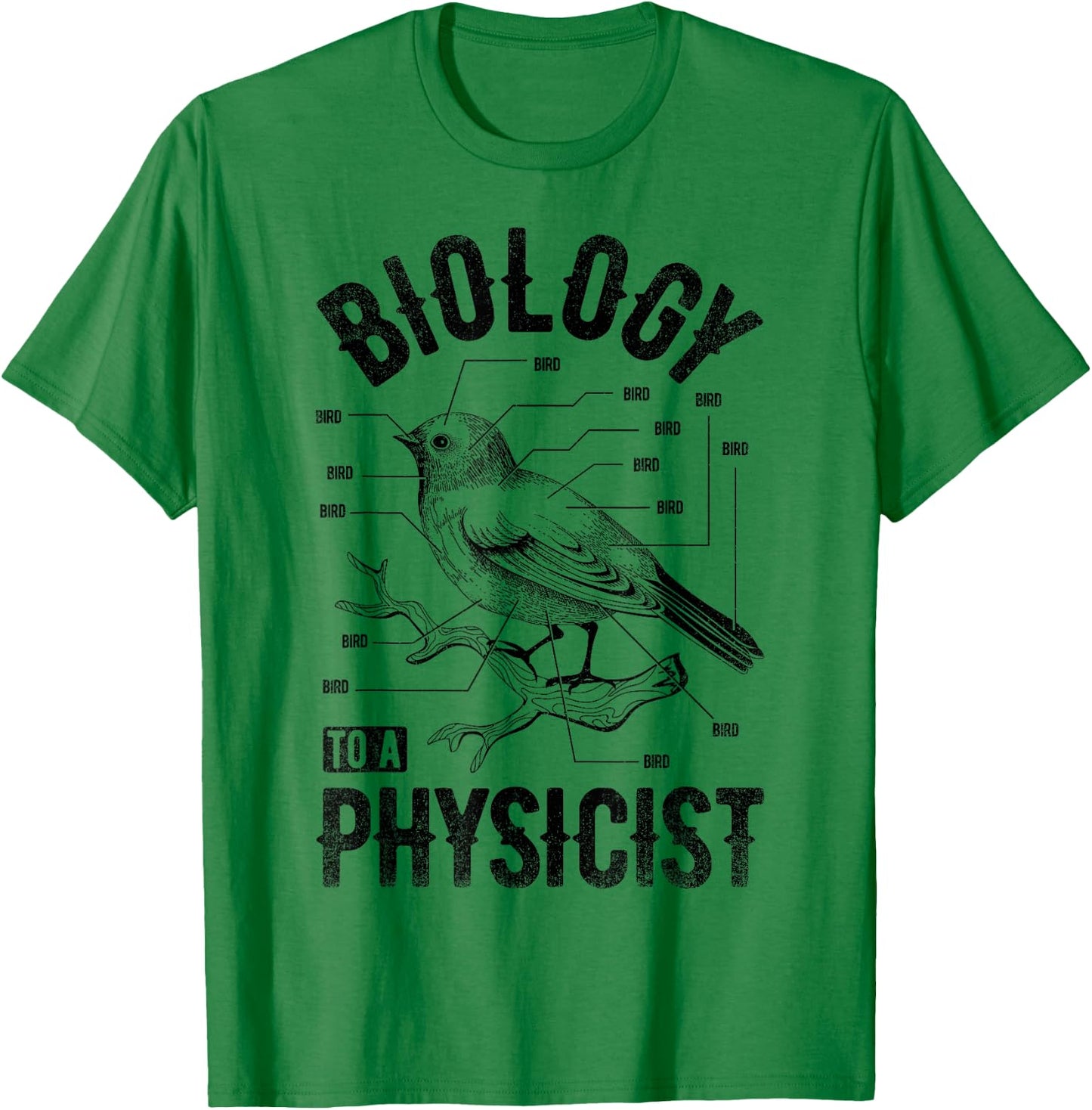 Bird Biology To A Physicist Science Funny Biologist Physics T-Shirt - T-Shirt | Irish Green