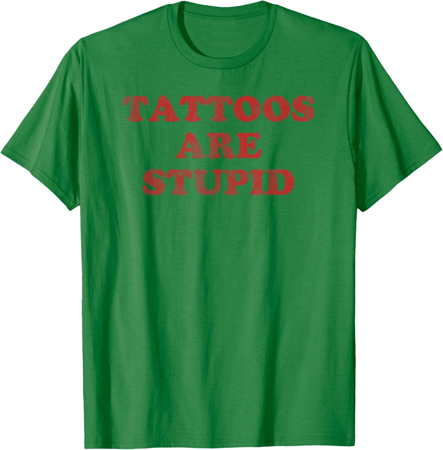 Tattoo Artist Gift Funny Tattooist Shirt Tattoos are Stupid T-Shirt - T-Shirt | Irish Green
