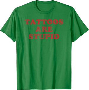 Tattoo Artist Gift Funny Tattooist Shirt Tattoos are Stupid T-Shirt - T-Shirt | Irish Green