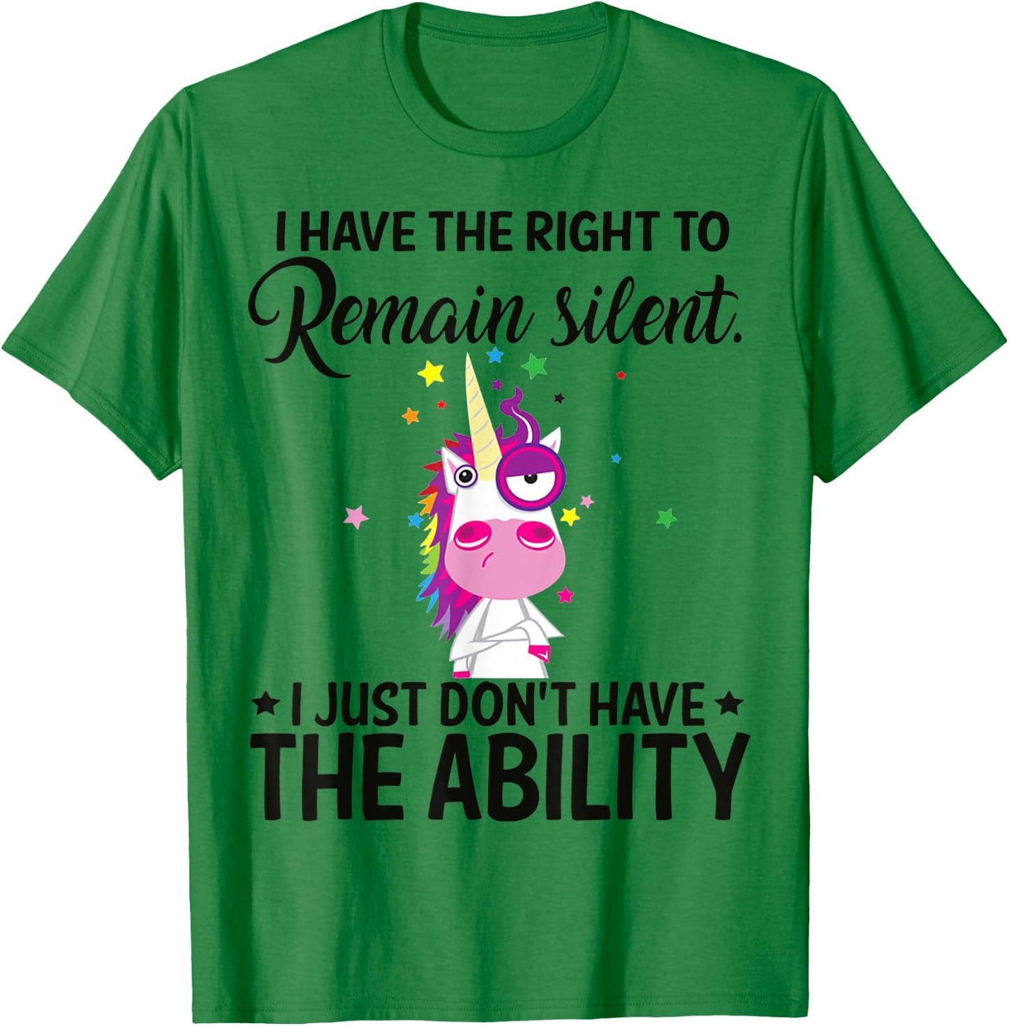 I Have The Right To Remain Silent Unicorn Shirt T-Shirt - T-Shirt | Irish Green