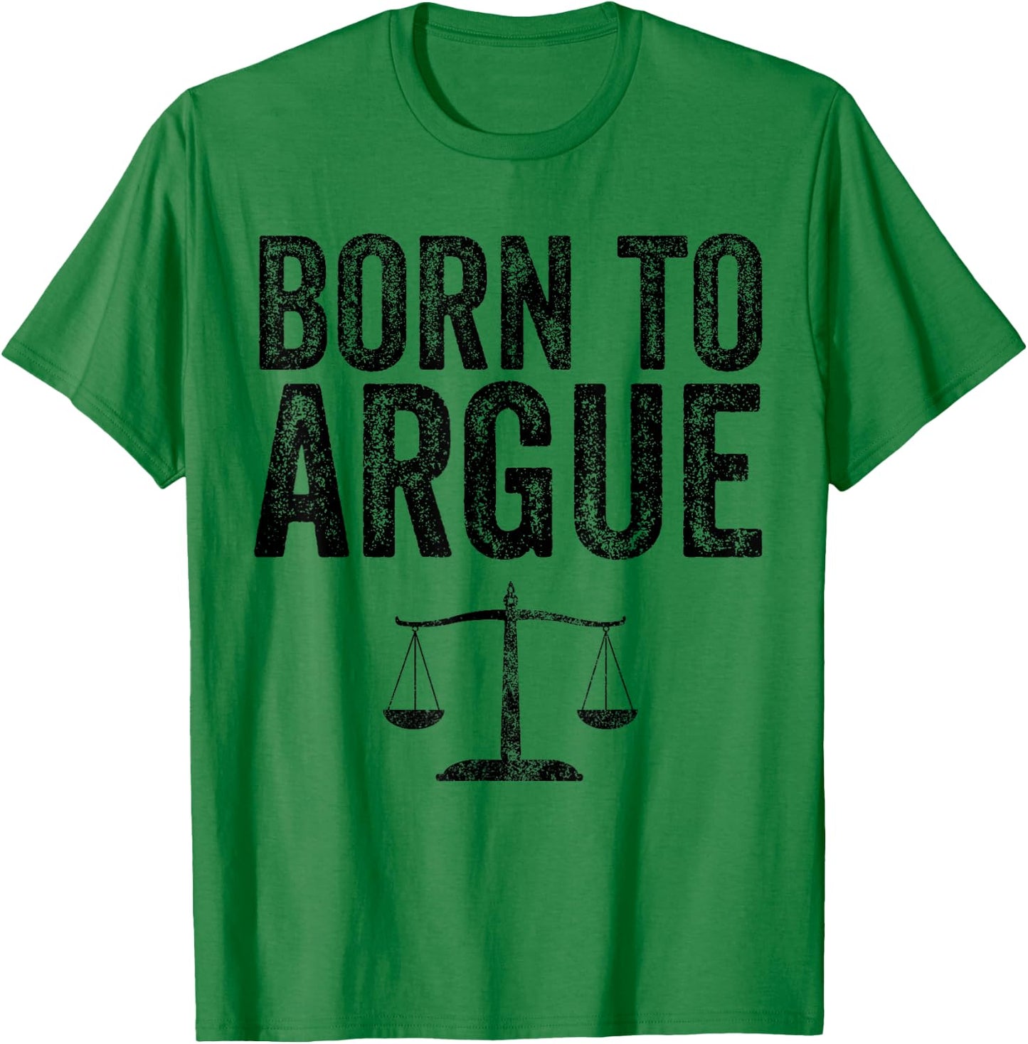 Born To Argue Advocate Law Firm Lawyer Attorney Lawyer T-Shirt - T-Shirt | Irish Green