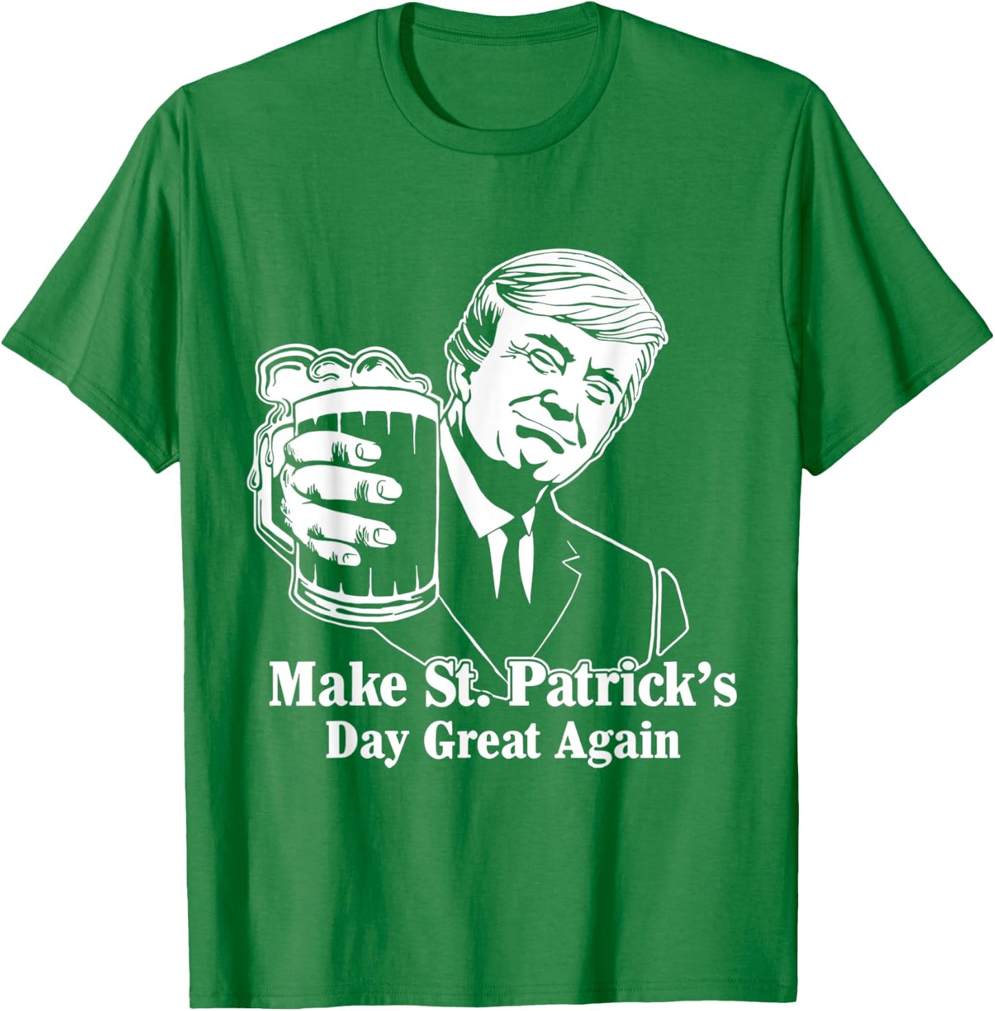 Make St Patricks Day Great Again Funny Trump Drink Beer T-Shirt - T-Shirt | Irish Green