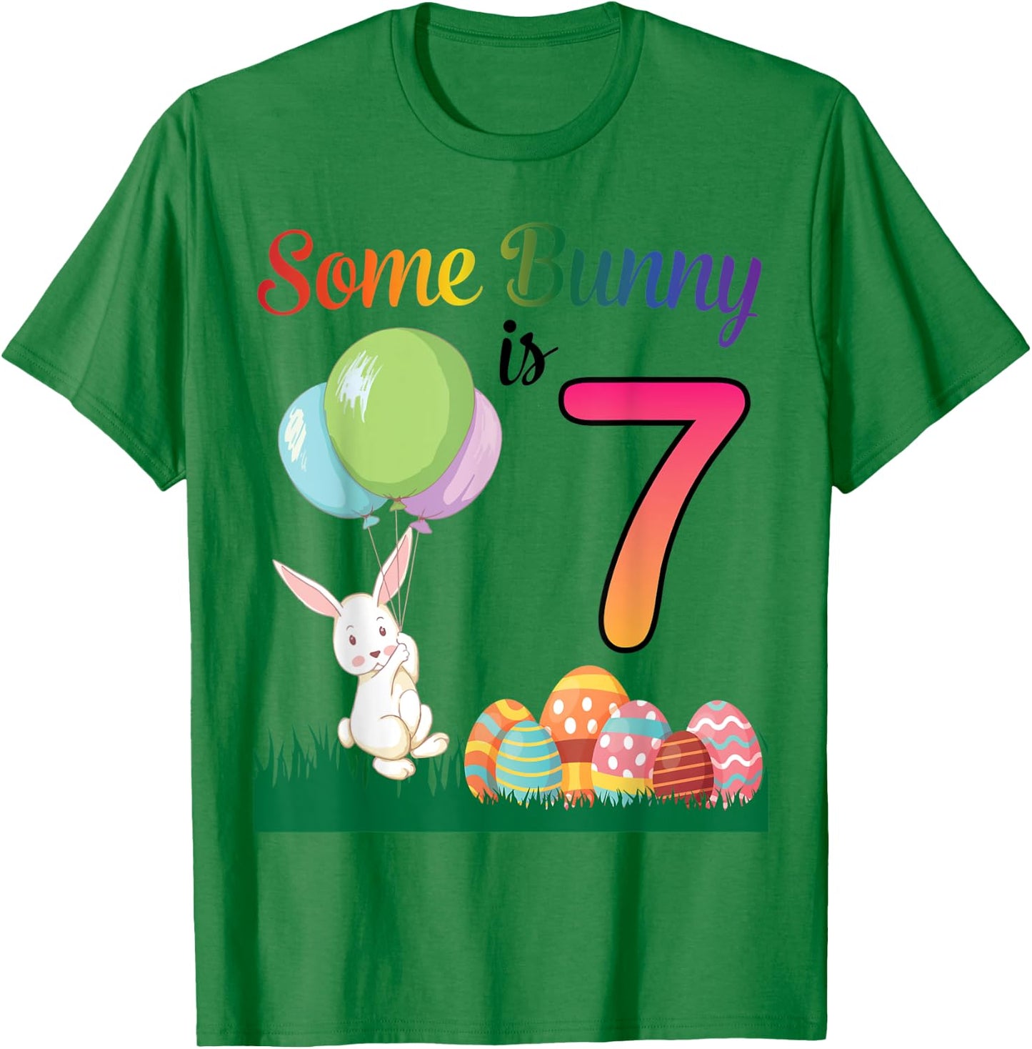 Balloon Egg Happy Easter Birthday Some Bunny Is 7 Years Old T-Shirt - T-Shirt | Irish Green