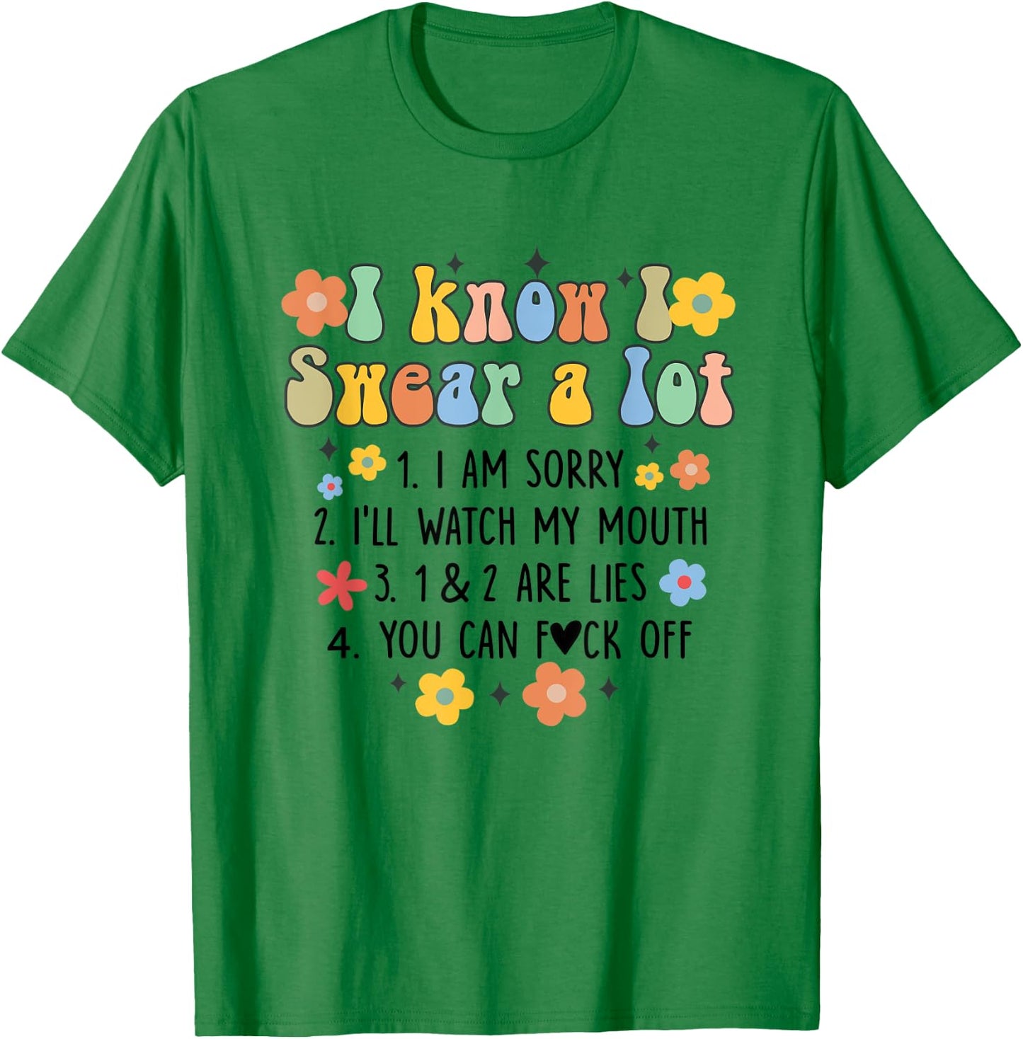 I Know I Swear A Lot Funny Sarcasm Sarcastic Humor Groovy T-Shirt - T-Shirt | Irish Green