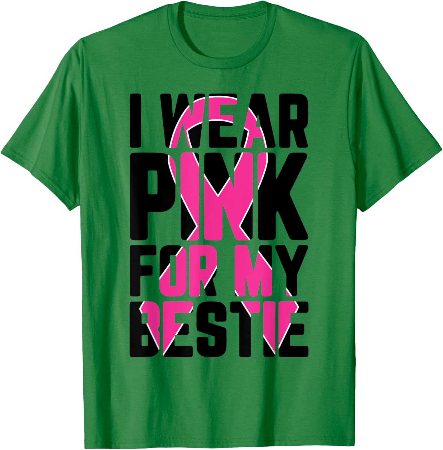I Wear Pink For My Bestie Breast Cancer Awareness Supporter T-Shirt - T-Shirt | Irish Green