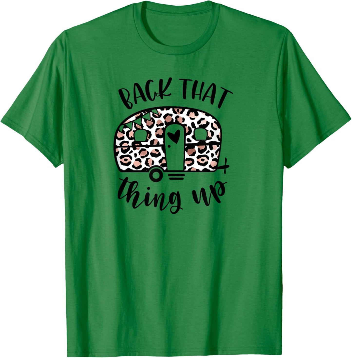 Back That Thing Up Funny Camping Leopard Camper T-Shirt - T-Shirt | Irish Green