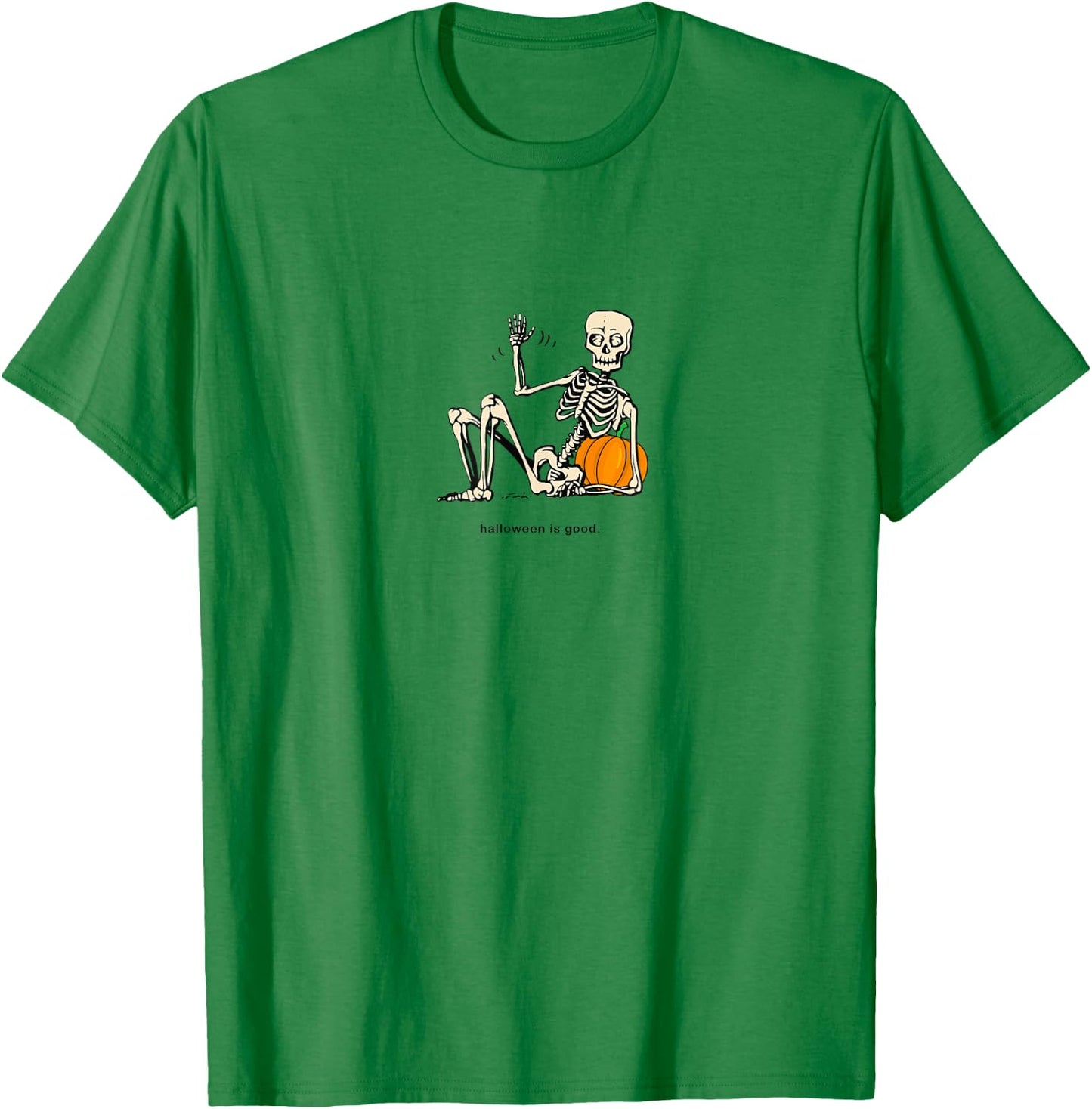 Halloween is Good and Life Pumpkin Skeleton Halloween cute T-Shirt - T-Shirt | Irish Green