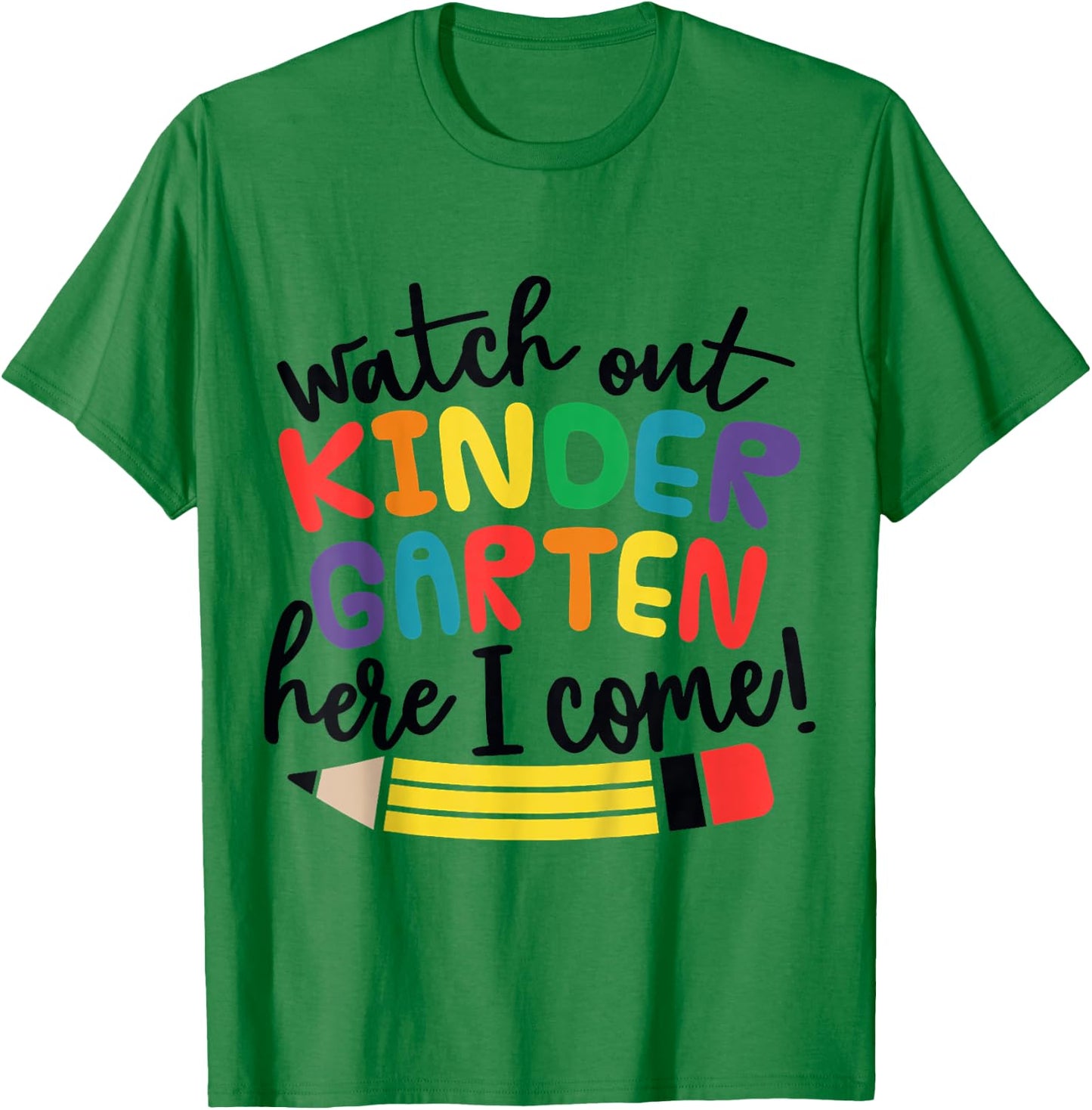 Watch Out Kindergarten Here I Come Kinder Back To School T-Shirt - T-Shirt | Irish Green