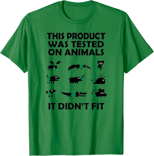 This Product Was Tested On Animals It Didnt Fit Funny T-Shirt - T-Shirt | Irish Green