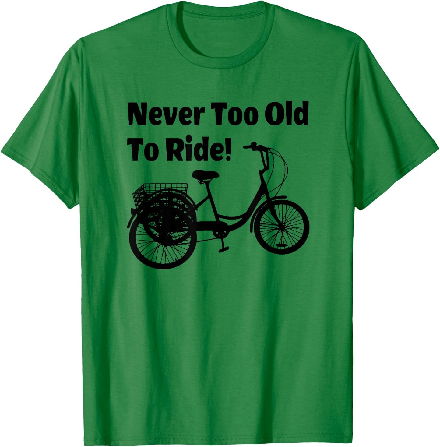 Adult Tricycle Never Too Old To Ride Bike T-Shirt - T-Shirt | Irish Green