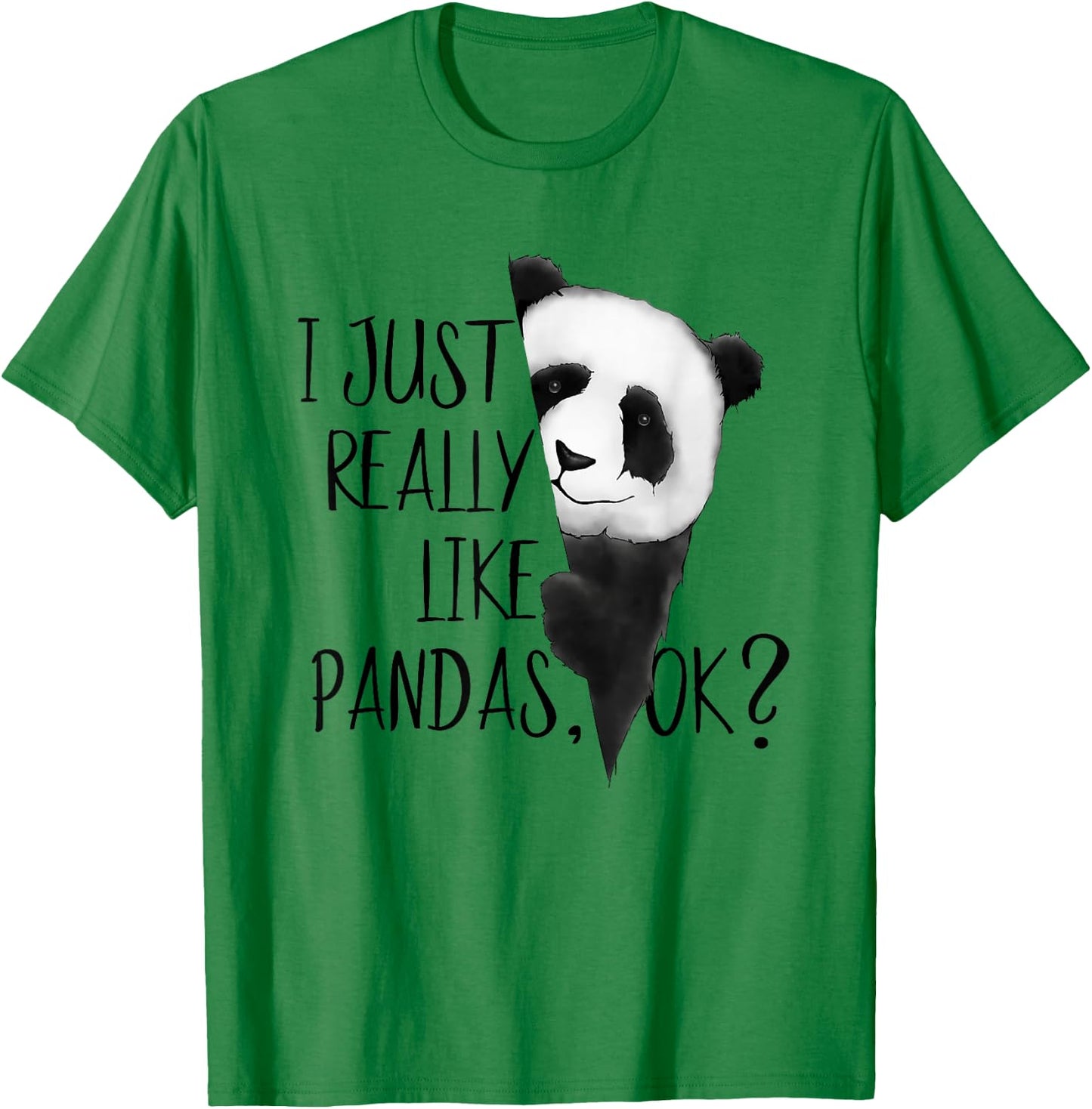 I Just Really Like Pandas, OK? Funky I Love Panda Bears Art T-Shirt - T-Shirt | Irish Green