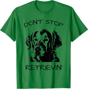 Don't Stop Retrieving Dog T-Shirt - T-Shirt | Irish Green