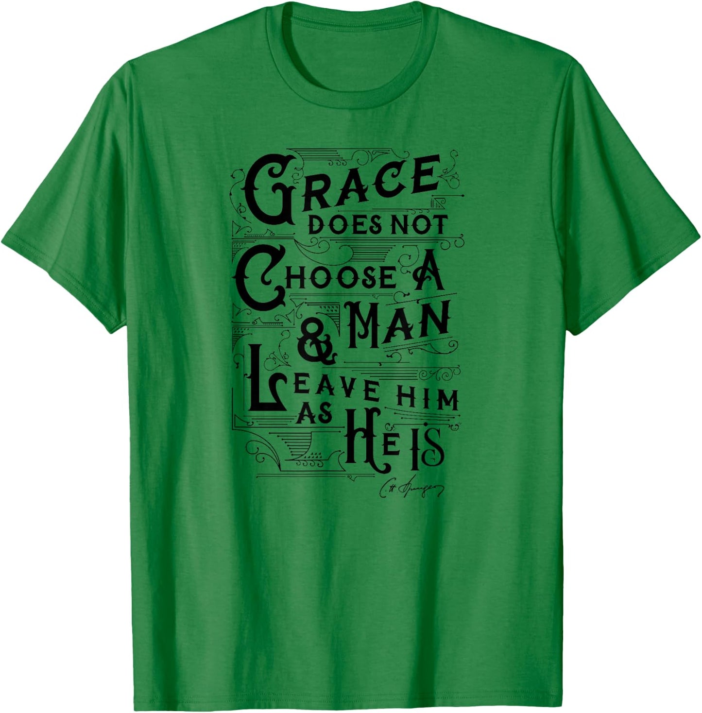 Grace Does Not Leave A Man As He Is Charles Spurgeon Quote T-Shirt - T-Shirt | Irish Green