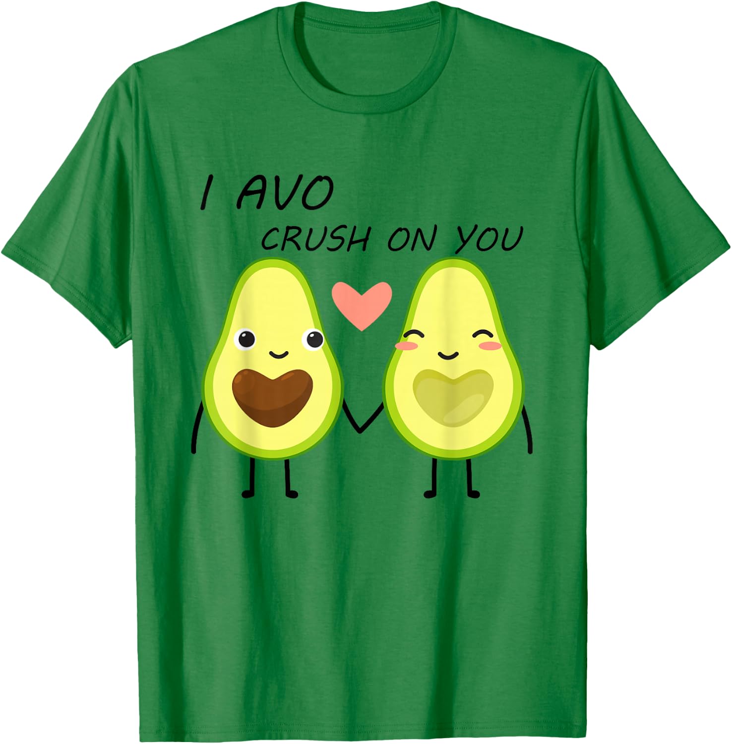 I Avo Crush On You Valentine and Love Adorable Avocado T-Shirt - T-Shirt | Irish Green