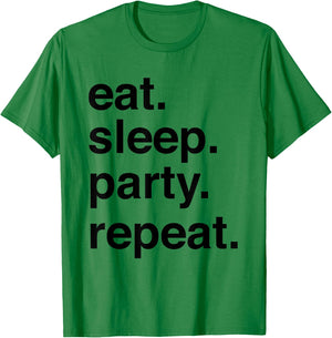 Eat sleep party repeat T-Shirt - T-Shirt | Irish Green